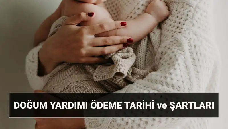 2025'te Doğum Yardımı Başvuruları İçin Tüm Ayrıntılar