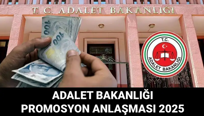 Adalet Bakanlığı Promosyon Anlaşmasının Tarihleri ve Beklentiler Açıklandı!