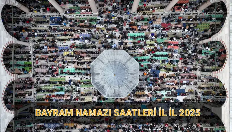 2025 Ramazan Bayramı Namazı Saatleri ve Kılınışı: Tüm Detaylar Burada