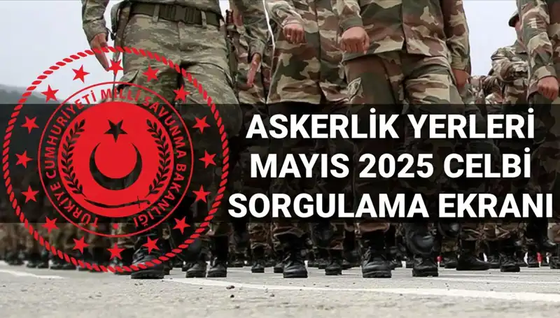 Mayıs Ayı Askerlik Yerleri Sorgulama İşlemleri: Ne Zaman Açıklanacak?